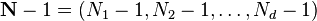 \ Mathbf {N} - 1 = (N_1 - 1, N_2 - 1, \ dots, N_d - 1)