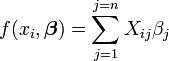 f (x_i, \ boldsymbol \ beta) = \ sum_ {j = 1} ^ {j = n} {X_ ij} \ beta_j