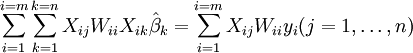 \ Sum_ {i = 1} ^ {i = m} \ sum_ {k = 1} ^ {k = n} {ij} X_ W_ {ii} {ik} X_ \ hat \ beta_k = \ sum_ {i = 1} ^ {i = m} X_ {ij} {ii} W_ y_i (j = 1, \ ldots, n) \,