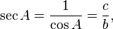 \ S A = \ frac {1} {\ cos A} = \ frac {c} {b},