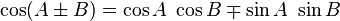 \ cos (A \ h B) = \ cos A \ \ cos B \ mp \ sin A \ \ péché B