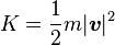 K = \ dfrac {1} {2} m | \ {c} boldsymbol | ^ 2