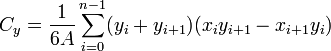 C_y = \ frac {1} {6} A \ sum_ {i = 0} ^ {n - 1} (y_i + y_ {i + 1}) (x_i y_ {i + 1} - x_ {i + 1} y_i ) \,