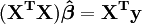 \ Mathbf {(X ^ TX) \ boldsymbol \ hat \ beta = X ^ Ty}