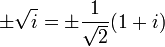 \ H \ sqrt {i} = \ h \ frac {1} {\ sqrt {2}} (1 + i)