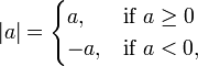 | A | = \ begin {} un cas, et \ mbox {} si un \ ge 0 \\ -a, & \ mbox {if} a <0, \ end {} cas