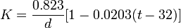 K = \ frac {} 0,823 {d} [1 à 0,0203 (T-32)]