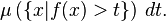 \ Mu \ left (\ {x | f (x)> t \} \ right) \, dt.