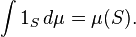 \ int \ 1_S, d \ mu = \ mu (S).