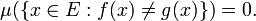 \ Mu (\ {x \ in E: f (x) \ neq g (x) \}) = 0.