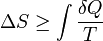\ Delta S \ ge \ int \ frac {\ delta Q} {T} \, \!