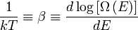 \ Frac {1} {k T} \ equiv \ beta \ equiv \ frac {d \ log \ left [\ Omega \ left (E \ right) \ right]} {de}
