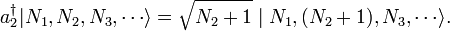 a_2 ^ \ dagger | N_1, N_2, N_3, \ cdots \ rangle = \ sqrt {N_2 + 1} \ mi N_1, (N_2 + 1), N_3, \ cdots \ rangle.