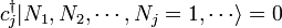 c_j ^ \ dagger | N_1, N_2, \ cdots, n_j = 1, \ cdots \ rangle = 0