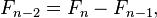 F_ {n-2} = F_n - F_ {n-1},