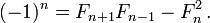 (-1) ^ N = F_ {n + 1} {F_ n-1} - F_n ^ 2 \ ,.