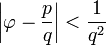\ Bigg | \ varphi- \ frac {p} {q} \ bigg | <\ frac {1} {q ^ 2}