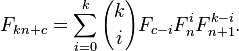 F_ {kn + c} = \ sum_ {i = 0} ^ k {k \ i} choisir F_ {ci} F_n ^ i F_ {n + 1} ^ {ki}.