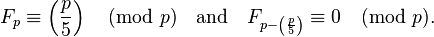 F_p \ equiv \ gauche (\ frac {p} {5} \ right) \ pmod p \ quad \ text {et} \ quad F_ {p \ left (\ frac {p} {5} \ right)} \ equiv 0 \ pmod p.