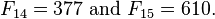 F_ {14} = 377 \ text {et} F_ {15} = 610.