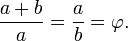 \ Frac {a + b} {a} = \ frac {a} {b} = \ varphi.