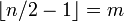 \lfloor n/2 - 1 \rfloor = m