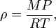 \ Rho = \ frac {MP} {} RT, \,