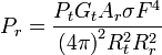P_r = {{P_t G_t A_r \ sigma F ^ 4} \ over {{(4 \ pi)} ^ 2 ^ R_T 2R_r ^ 2}}