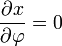 \ Frac {\ x partielle} {\ partial \ varphi} = 0