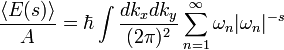\ Frac {\ langle E (s) \ rangle} {A} = \ hbar \ int \ frac {} {dk_x dk_y (2 \ pi) ^ 2} \ sum_ {n = 1} ^ \ infty \ omega_n \ vert \ omega_n \ vert ^ {- s}