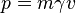 p = m \ v gamma