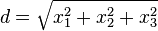 d = \ sqrt {x 1 ^ 2 + x_2 ^ 2 + x_3 ^ 2}
