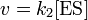 \ Begin {matrix} v = k_2 [\ mbox {ES}] \ end {matrix}