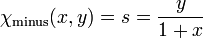 \ Chi _ {\ mathrm {}} moins (x, y) = s = \ frac {y} {1 + x}