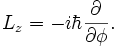 L_z = -i \ hbar {\ \ partiel sur \ partial \ phi}.