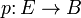 p \ colon E \ B