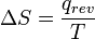 \ Delta S = \ frac {{q_ rev}} {T}