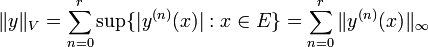 \ | Y \ | _V = \ sum ^ r_ {n = 0} \ sup \ {| y ^ {(n)} (x) |: x \ E \} = \ sum ^ r_ {n = 0} \ | y ^ {(n)} (x) \ | _ {\ infty}