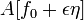 A [f_0 + \ epsilon \ eta]