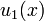 U_1 (x)