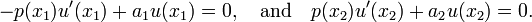 -p (x_1) u '(x 1) + a_1 u (x_1) = 0, \ quad \ hbox {et} \ quad p (x_2) u' (x_2) + a_2 u (x_2) = 0. \,
