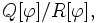 Q [\ varphi] / R [\ varphi],