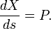 \ Frac {} {dX ds} = P. \,