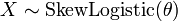 X sim \ {operatorname SkewLogistic} (\ theta) \ \,