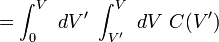 = \ Int_0 ^ V \ dV \ '\ int_ {V'} ^ V \ DV \ C (V ')
