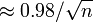 \ Environ 0,98 / \ sqrt {n} \,