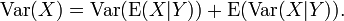 \ Operatorname {} Var (X) = \ {operatorname Var} (\ operatorname {} E (X | Y)) + \ operatorname {E} (\ operatorname {var} (X | Y)).
