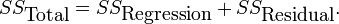 SS _ {\ mbox {total}} = SS _ {\ mbox {}} régression + SS _ {\ mbox {}} résiduelle.