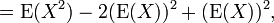 {} = \ Operatorname {} E (X ^ 2) - 2 (\ operatorname {} E (X)) ^ 2 + (\ operatorname {} E (X)) ^ 2,