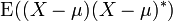 \ Operatorname {} E ((X - \ mu) (X - \ mu) ^ *)